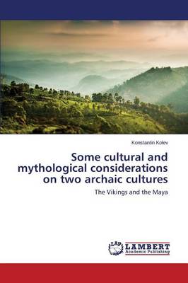 Some Cultural and Mythological Considerations on Two Archaic Cultures (Paperback)