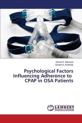 Psychological Factors Influencing Adherence to Cpap in Osa Patients (Paperback)