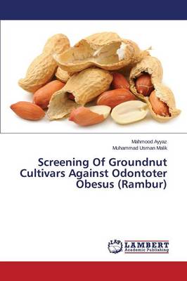 Screening of Groundnut Cultivars Against Odontoter Obesus (Rambur) (Paperback)