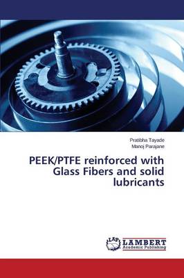 Peek/Ptfe Reinforced with Glass Fibers and Solid Lubricants (Paperback)