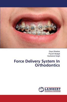 Force Delivery System in Orthodontics (Paperback)
