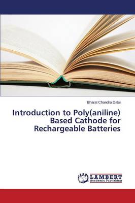 Introduction to Poly(aniline) Based Cathode for Rechargeable Batteries (Paperback)