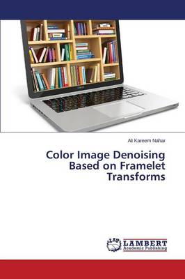 Color Image Denoising Based on Framelet Transforms (Paperback)
