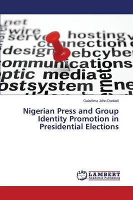 Nigerian Press and Group Identity Promotion in Presidential Elections (Paperback)