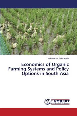 Economics of Organic Farming Systems and Policy Options in South Asia (Paperback)