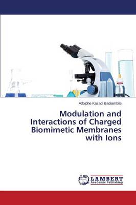 Modulation and Interactions of Charged Biomimetic Membranes with Ions (Paperback)