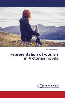 Representation of Women in Victorian Novels (Paperback)