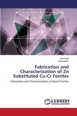 Fabrication and Characterization of Zn Substituted Cu-Cr Ferrites (Paperback)