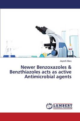 Newer Benzoxazoles & Benzthiazoles Acts as Active Antimicrobial Agents (Paperback)