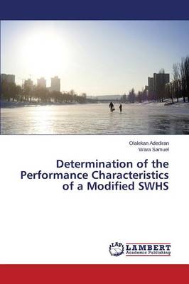 Determination of the Performance Characteristics of a Modified Swhs (Paperback)