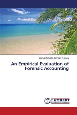 An Empirical Evaluation of Forensic Accounting (Paperback)