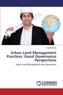 Urban Land Management Practices: Good Governance Perspectives (Paperback)