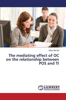 The Mediating Effect of Oc on the Relationship Between Pos and Ti (Paperback)