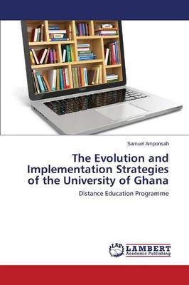 The Evolution and Implementation Strategies of the University of Ghana (Paperback)