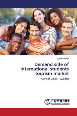 Demand Side of International Students Tourism Market (Paperback)