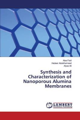 Synthesis and Characterization of Nanoporous Alumina Membranes (Paperback)