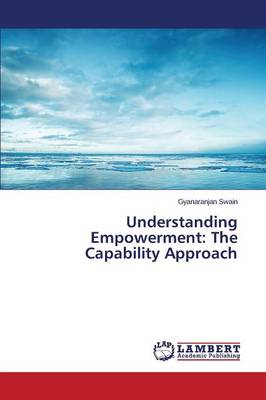 Understanding Empowerment: The Capability Approach (Paperback)