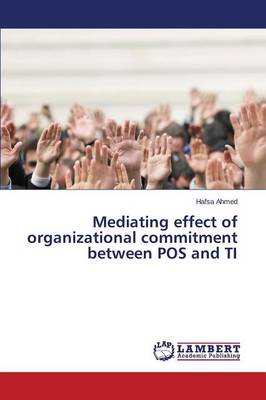 Mediating Effect of Organizational Commitment Between Pos and Ti (Paperback)
