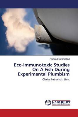 Eco-Immunotoxic Studies on a Fish During Experimental Plumbism (Paperback)