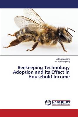 Beekeeping Technology Adoption and Its Effect in Household Income (Paperback)
