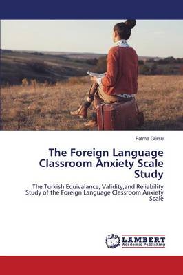 The Foreign Language Classroom Anxiety Scale Study (Paperback)