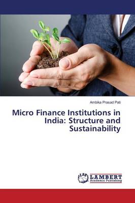 Micro Finance Institutions in India: Structure and Sustainability (Paperback)