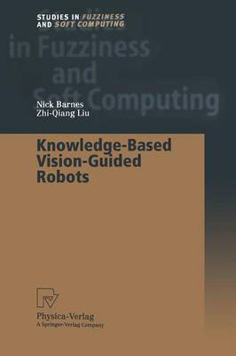 Knowledge-Based Vision-Guided Robots - Studies in Fuzziness and Soft Computing 103 (Paperback)