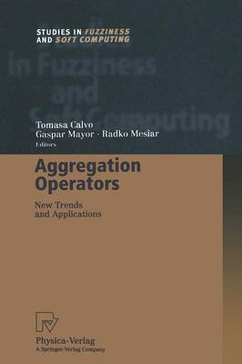 Aggregation Operators: New Trends and Applications - Studies in Fuzziness and Soft Computing 97 (Paperback)