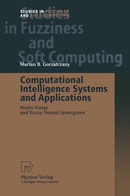 Computational Intelligence Systems and Applications: Neuro-Fuzzy and Fuzzy Neural Synergisms - Studies in Fuzziness and Soft Computing 86 (Paperback)