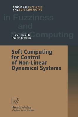 Soft Computing for Control of Non-Linear Dynamical Systems - Studies in Fuzziness and Soft Computing 63 (Paperback)