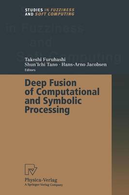 Deep Fusion of Computational and Symbolic Processing - Studies in Fuzziness and Soft Computing 59 (Paperback)