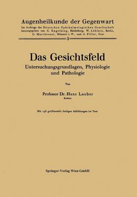 Das Gesichtsfeld Untersuchungsgrundlagen, Physiologie Und Pathologie - Augenheilkunde Der Gegenwart 3 (Paperback)