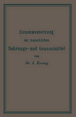 Chemische Zusammensetzung Der Menschlichen Nahrungs- Und Genussmittel - Chemie Der Menschlichen Nahrungs- Und Genussmittel THEIL 1 (Paperback)