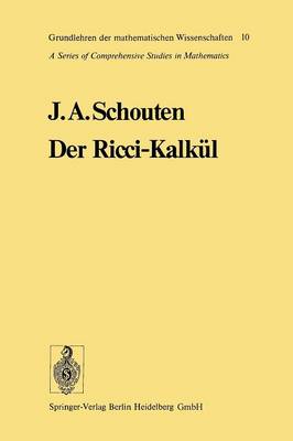 Der Ricci-Kalkul: Eine Einfuhrung in Die Neueren Methoden Und Probleme Der Mehrdimensionalen Differentialgeometrie - Grundlehren Der Mathematischen Wissenschaften (Springer Hardcover) 10 (Paperback)