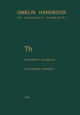 Th Thorium: Natural Occurrence. Minerals (Excluding Silicates) - Th. Thorium (System-Nr. 44) T-h / A-E / A / (Paperback)