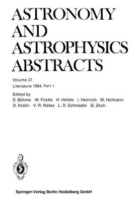 Literature 1984, Part 1 - Astronomy and Astrophysics Abstracts 37 (Paperback)