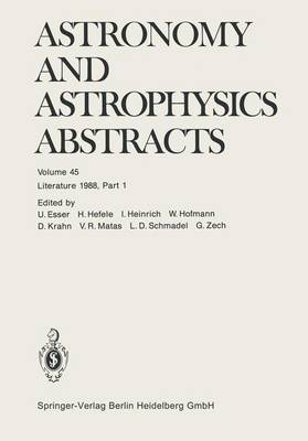 Literature 1988, Part 1 - Astronomy and Astrophysics Abstracts 45 (Paperback)
