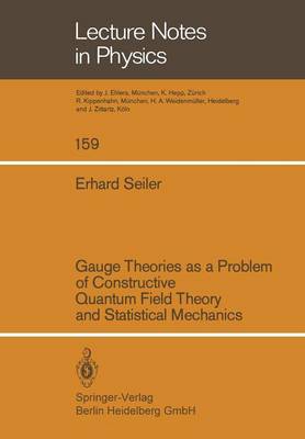 Gauge Theories as a Problem of Constructive Quantum Field Theory and Statistical Mechanics - Lecture Notes in Physics 159 (Paperback)