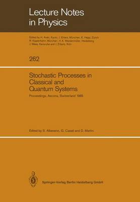 Stochastic Processes in Classical and Quantum Systems: Proceedings of the 1st Ascona-Como International Conference Held in Ascona, Ticino (Switzerland), June 24-29, 1985 - Lecture Notes in Physics 262 (Paperback)
