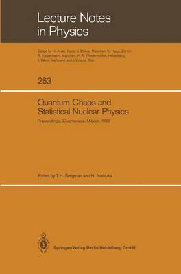 Quantum Chaos and Statistical Nuclear Physics: Proceedings of the 2nd International Conference on Quantum Chaos and the 4th International Colloquium on Statistical Nuclear Physics, Held at Cuernavaca, Mexico, January 6-10, 1986 - Lecture Notes in Physics 263 (Paperback)