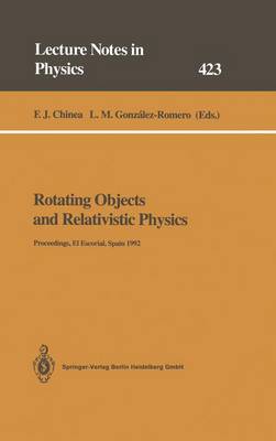 Rotating Objects and Relativistic Physics: Proceedings of the El Escorial Summer School on Gravitation and General Relativity 1992: Rotating Objects and Other Topics Held at El Escorial, Spain, 24-28 August 1992 - Lecture Notes in Physics 423 (Paperback)