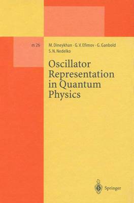 Oscillator Representation in Quantum Physics - Lecture Notes in Physics Monographs 26 (Paperback)