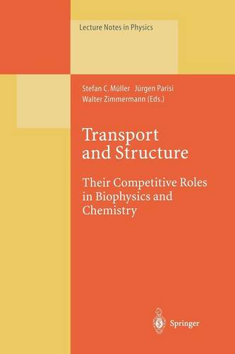 Transport and Structure: Their Competitive Roles in Biophysics and Chemistry - Lecture Notes in Physics 532 (Paperback)