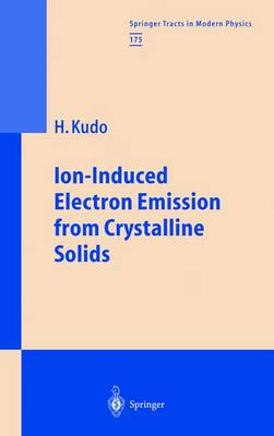 Ion-Induced Electron Emission from Crystalline Solids - Springer Tracts in Modern Physics 175 (Paperback)