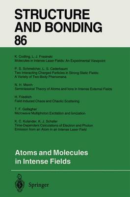 Atoms and Molecules in Intense Fields - Structure and Bonding 86 (Paperback)