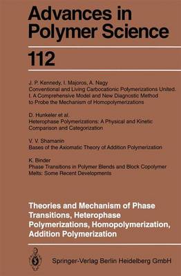Theories and Mechanism of Phase Transitions, Heterophase Polymerizations, Homopolymerization, Addition Polymerization - Advances in Polymer Science 112 (Paperback)