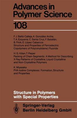 Structure in Polymers with Special Properties - Advances in Polymer Science 108 (Paperback)