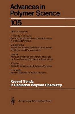 Recent Trends in Radiation Polymer Chemistry - Advances in Polymer Science 105 (Paperback)