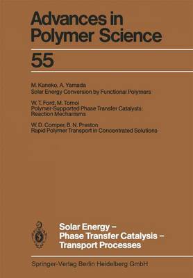 Solar Energy-Phase Transfer Catalysis-Transport Processes - Advances in Polymer Science 55 (Paperback)