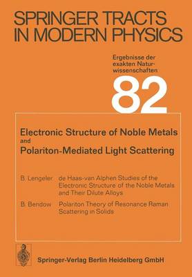 Electronic Structure of Noble Metals and Polariton-Mediated Light Scattering - Springer Tracts in Modern Physics 82 (Paperback)